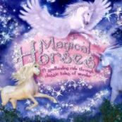 The cover of the Magical Horses: A Spell Binding Ride Through Classic Tales of Wonder.