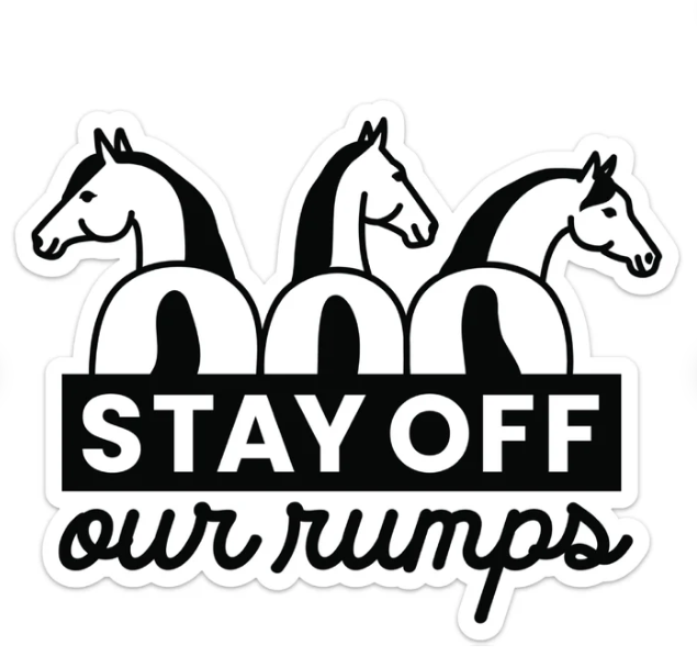 This funny horse sticker by Dapplebay on Etsy shows three horses with the words STAY OFF our rumps. The first two words are in white lettering, the rest of the words are in black lettering.